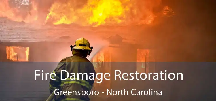 Fire Damage Restoration Greensboro - North Carolina