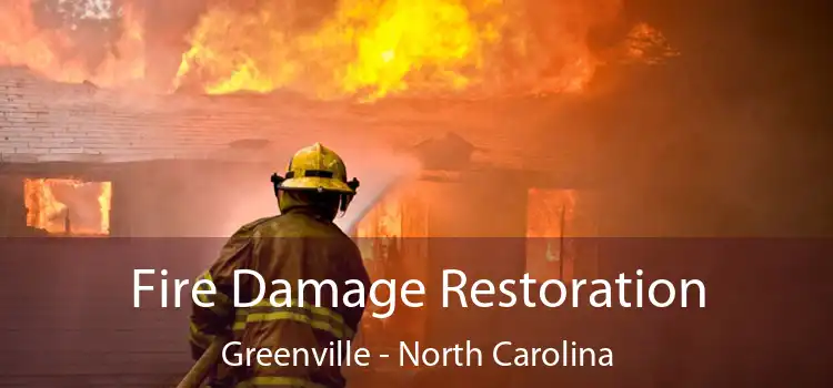 Fire Damage Restoration Greenville - North Carolina