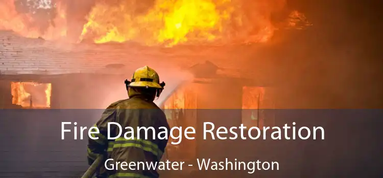 Fire Damage Restoration Greenwater - Washington