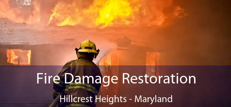 Fire Damage Restoration Hillcrest Heights - Maryland