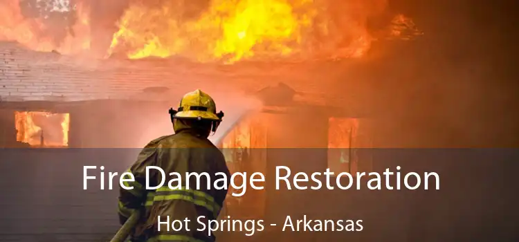 Fire Damage Restoration Hot Springs - Arkansas