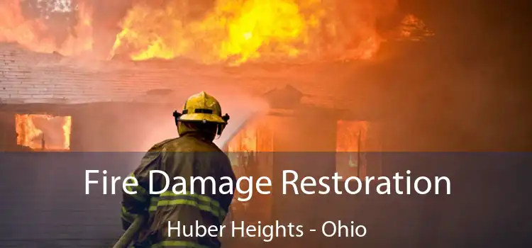 Fire Damage Restoration Huber Heights - Ohio