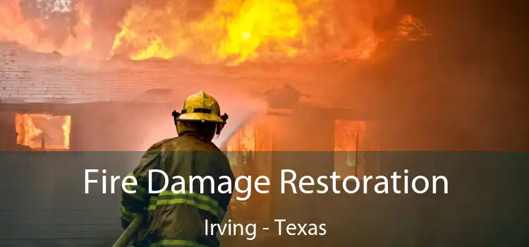 Fire Damage Restoration Irving - Texas