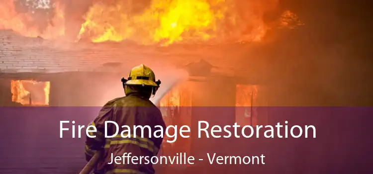 Fire Damage Restoration Jeffersonville - Vermont