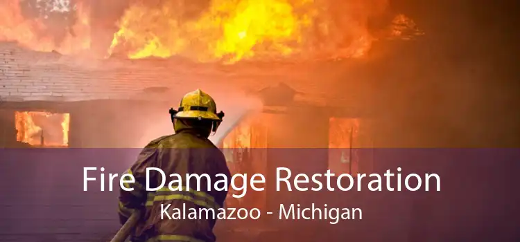 Fire Damage Restoration Kalamazoo - Michigan