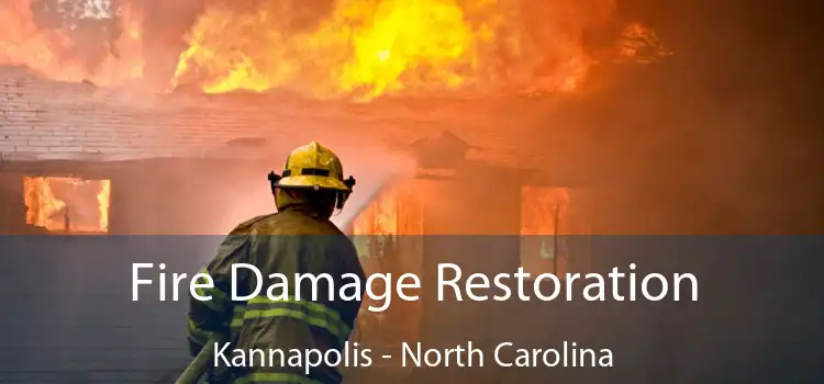 Fire Damage Restoration Kannapolis - North Carolina