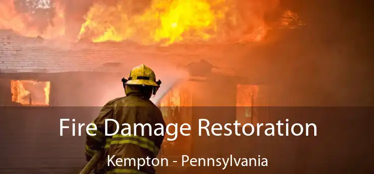 Fire Damage Restoration Kempton - Pennsylvania