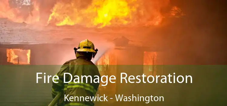 Fire Damage Restoration Kennewick - Washington