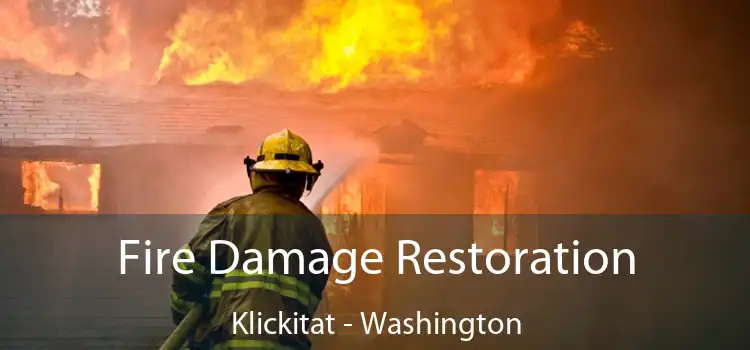 Fire Damage Restoration Klickitat - Washington