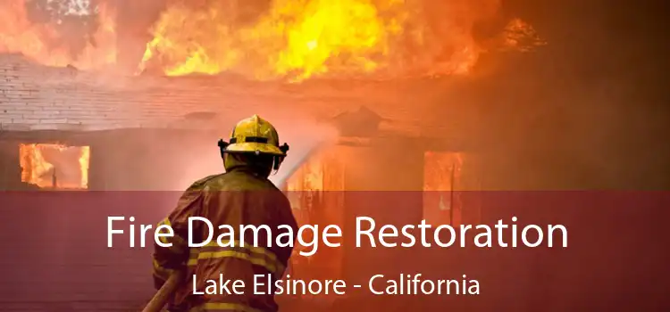 Fire Damage Restoration Lake Elsinore - California