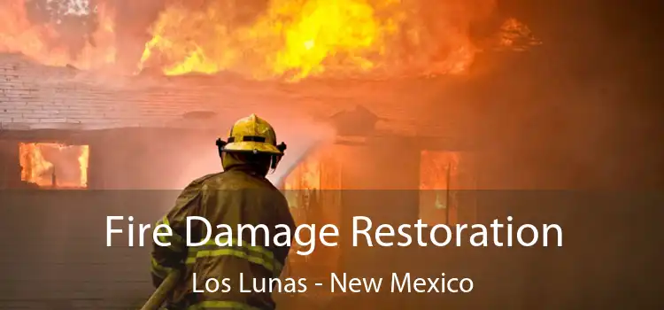 Fire Damage Restoration Los Lunas - New Mexico