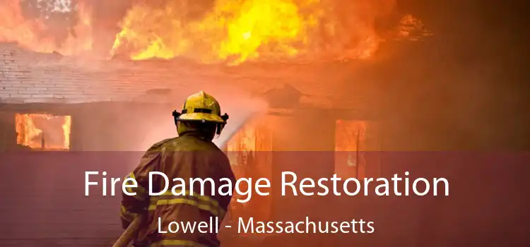 Fire Damage Restoration Lowell - Massachusetts