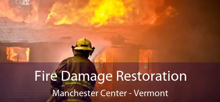 Fire Damage Restoration Manchester Center - Vermont