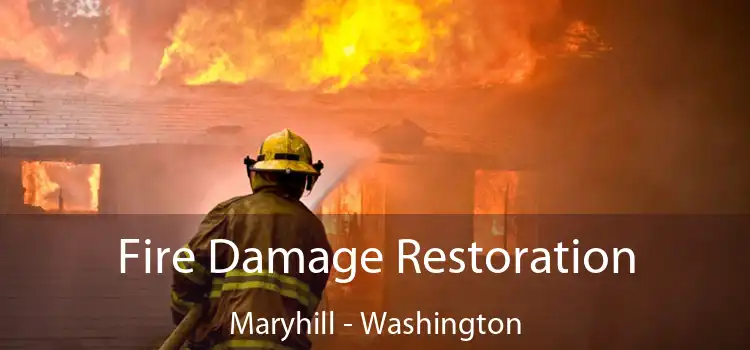 Fire Damage Restoration Maryhill - Washington