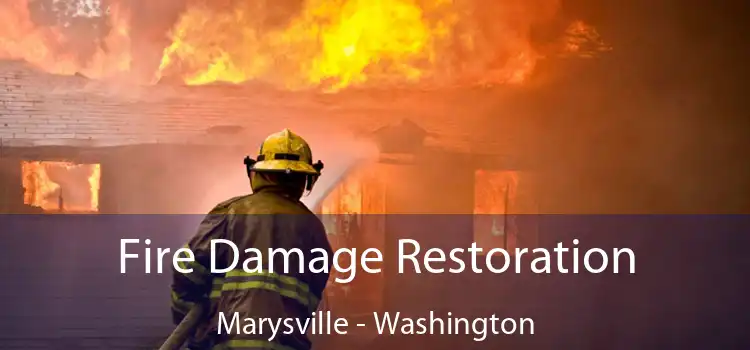 Fire Damage Restoration Marysville - Washington