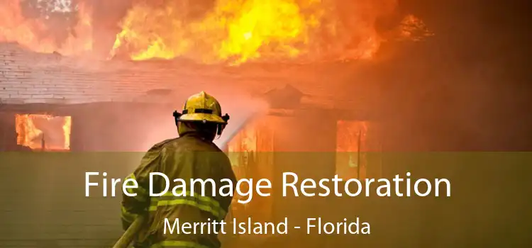 Fire Damage Restoration Merritt Island - Florida