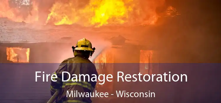 Fire Damage Restoration Milwaukee - Wisconsin