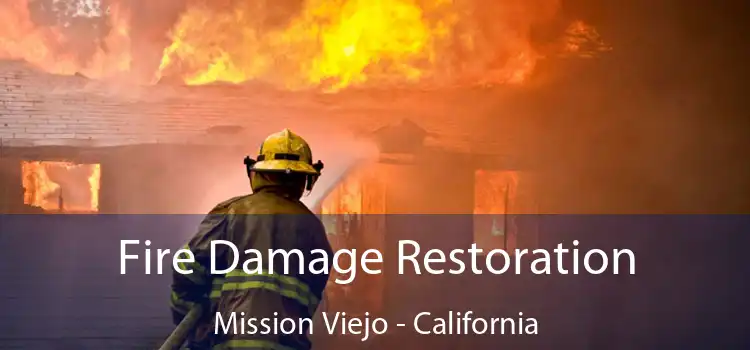 Fire Damage Restoration Mission Viejo - California