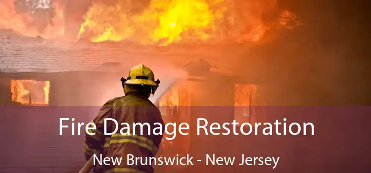 Fire Damage Restoration New Brunswick - New Jersey