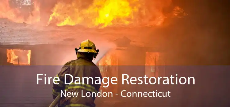 Fire Damage Restoration New London - Connecticut