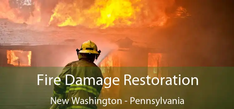 Fire Damage Restoration New Washington - Pennsylvania