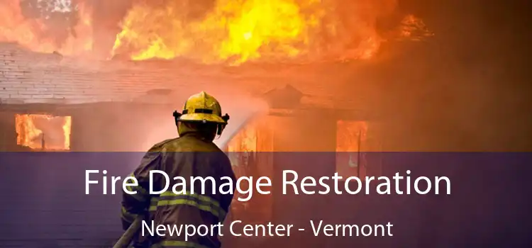 Fire Damage Restoration Newport Center - Vermont