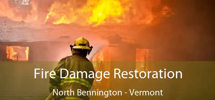 Fire Damage Restoration North Bennington - Vermont