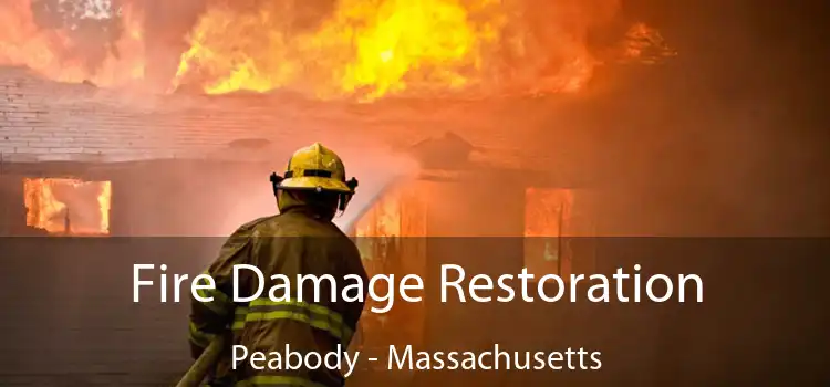 Fire Damage Restoration Peabody - Massachusetts