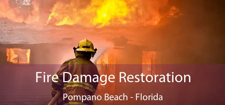 Fire Damage Restoration Pompano Beach - Florida