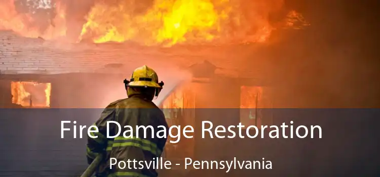 Fire Damage Restoration Pottsville - Pennsylvania