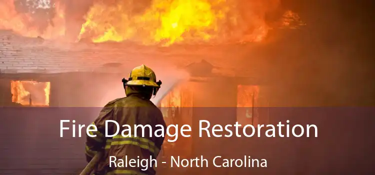 Fire Damage Restoration Raleigh - North Carolina