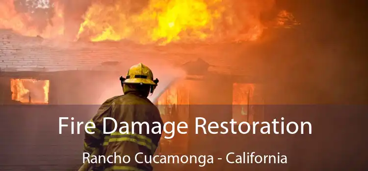 Fire Damage Restoration Rancho Cucamonga - California