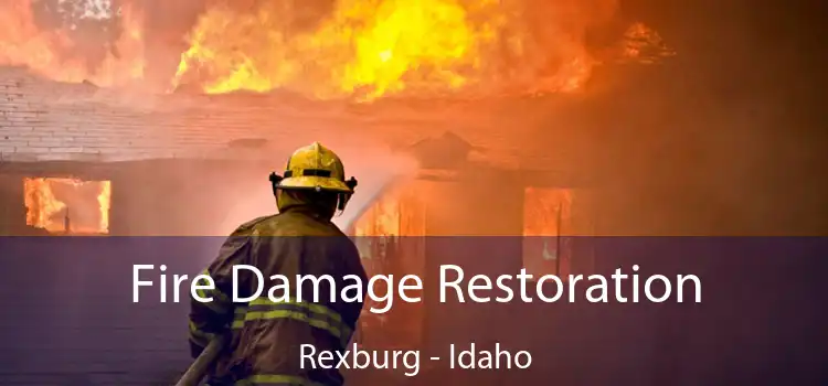 Fire Damage Restoration Rexburg - Idaho