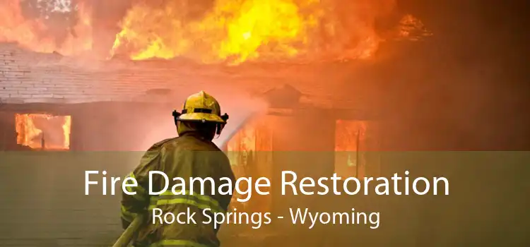 Fire Damage Restoration Rock Springs - Wyoming
