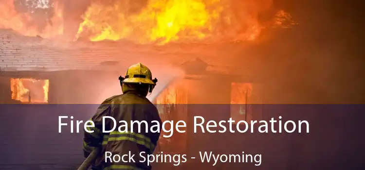 Fire Damage Restoration Rock Springs - Wyoming