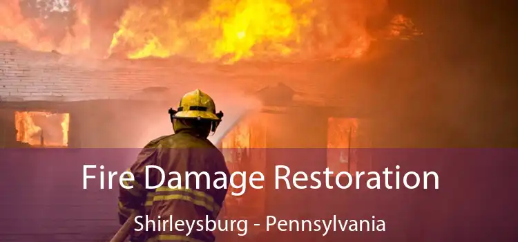 Fire Damage Restoration Shirleysburg - Pennsylvania