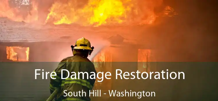 Fire Damage Restoration South Hill - Washington