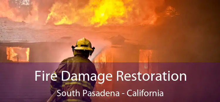 Fire Damage Restoration South Pasadena - California