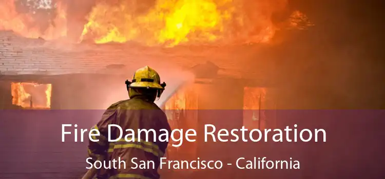 Fire Damage Restoration South San Francisco - California