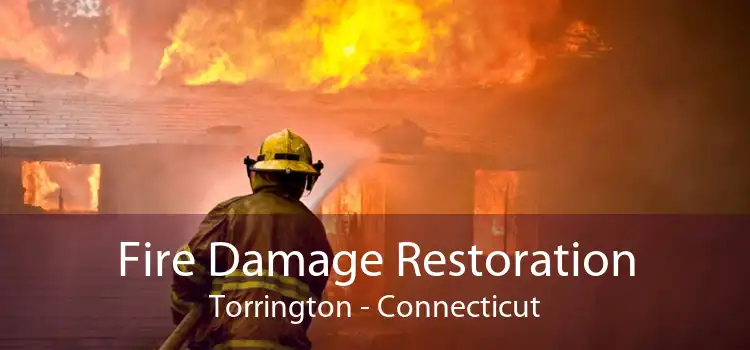 Fire Damage Restoration Torrington - Connecticut
