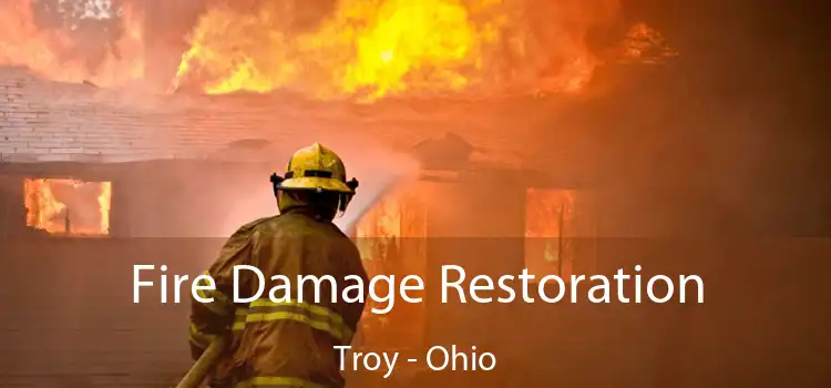 Fire Damage Restoration Troy - Ohio