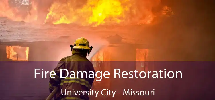 Fire Damage Restoration University City - Missouri