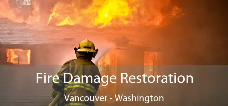 Fire Damage Restoration Vancouver - Washington