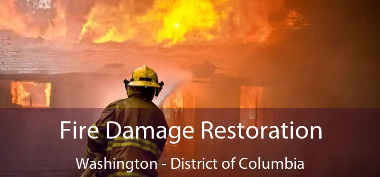 Fire Damage Restoration Washington - District of Columbia