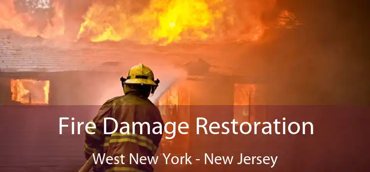 Fire Damage Restoration West New York - New Jersey