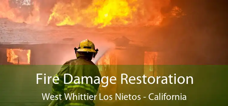 Fire Damage Restoration West Whittier Los Nietos - California