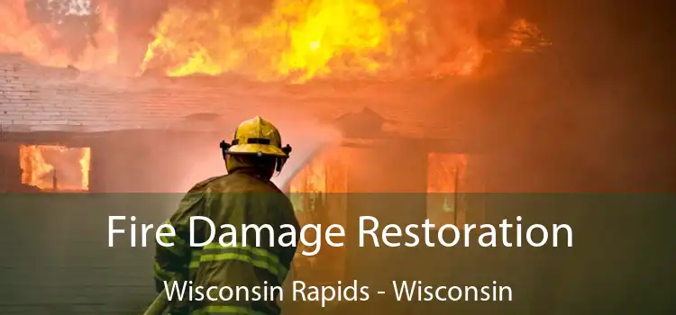 Fire Damage Restoration Wisconsin Rapids - Wisconsin