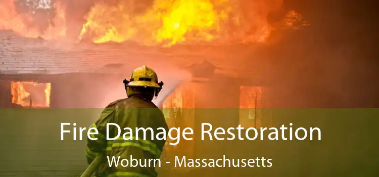 Fire Damage Restoration Woburn - Massachusetts