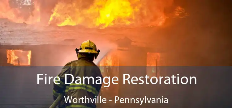 Fire Damage Restoration Worthville - Pennsylvania