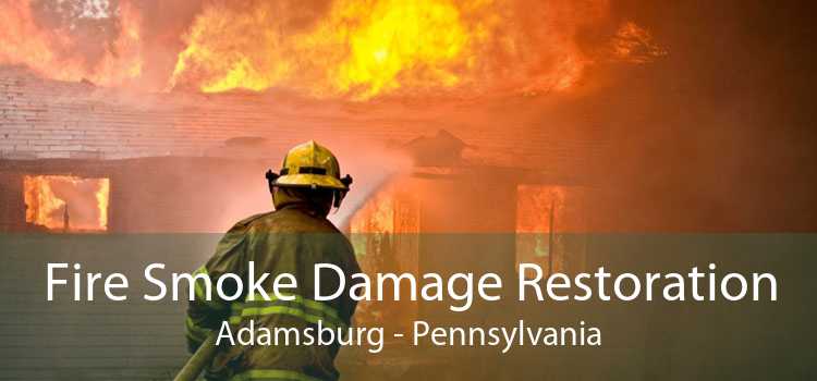 Fire Smoke Damage Restoration Adamsburg - Pennsylvania